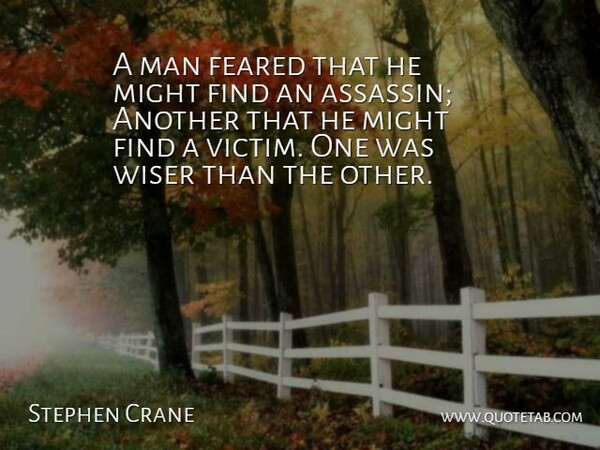 Stephen Crane Quote About Feared, Man, Might, Wiser: A Man Feared That He...