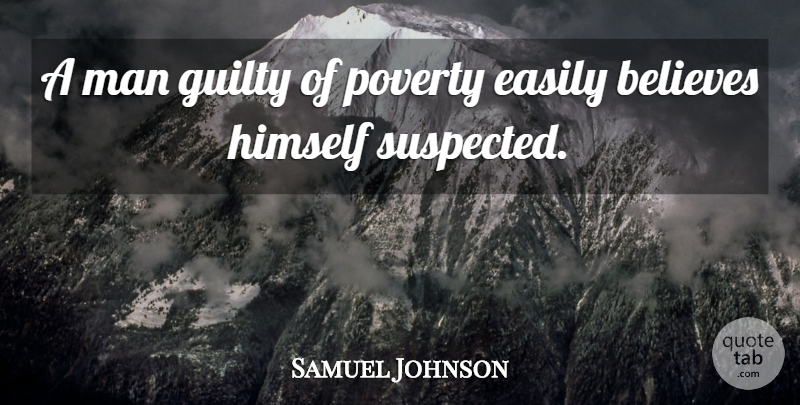 Samuel Johnson Quote About Believe, Men, Poverty: A Man Guilty Of Poverty...