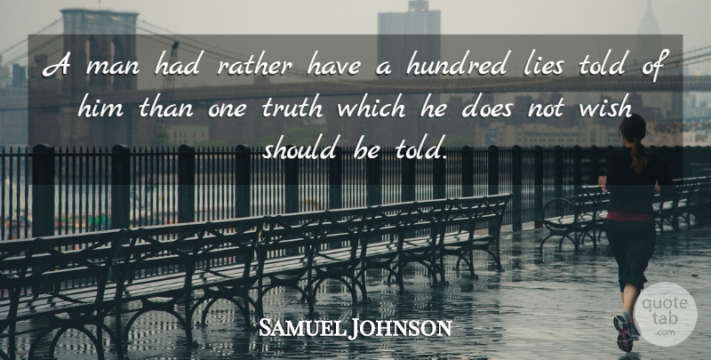 Samuel Johnson Quote About Lying, Men, Wish: A Man Had Rather Have...