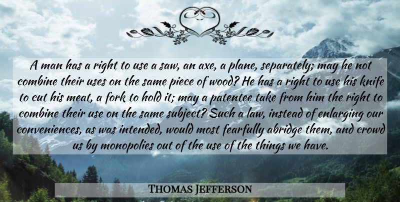 Thomas Jefferson Quote About Cutting, Men, Law: A Man Has A Right...