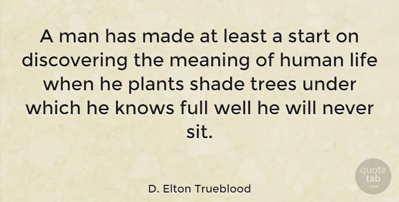 D. Elton Trueblood Quote About Men, Garden, Justice: A Man Has Made At...