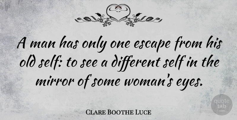 Clare Boothe Luce Quote About Love, Women, Eye: A Man Has Only One...