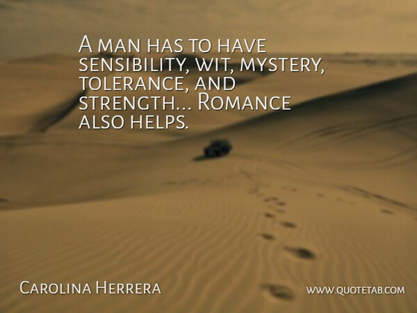Carolina Herrera Quote About Men, Romance, Tolerance: A Man Has To Have...