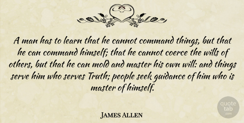 James Allen Quote About Inspirational, Men, People: A Man Has To Learn...