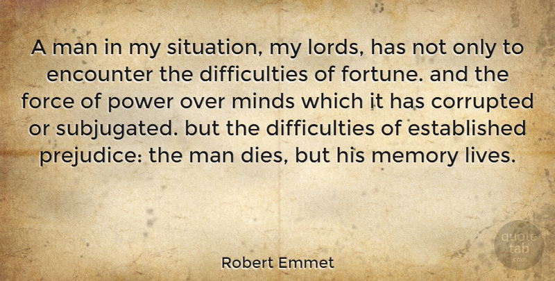 Robert Emmet Quote About Memories, Men, Mind: A Man In My Situation...