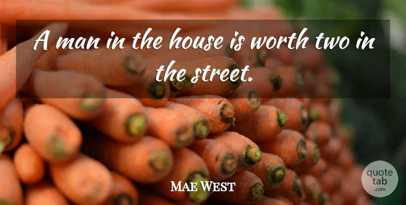 Mae West Quote About Funny, Strong Women, Two: A Man In The House...