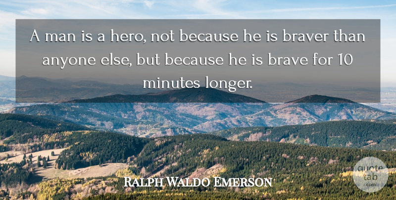 Ralph Waldo Emerson Quote About Hero, Men, Brave: A Man Is A Hero...
