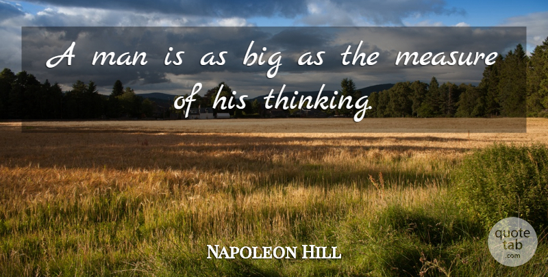 Napoleon Hill Quote About Basketball, Men, Thinking: A Man Is As Big...