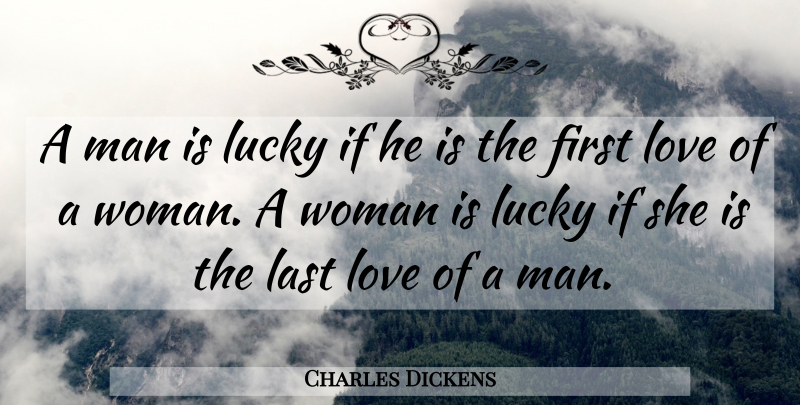 Charles Dickens Quote About Love, Dream, Men: A Man Is Lucky If...