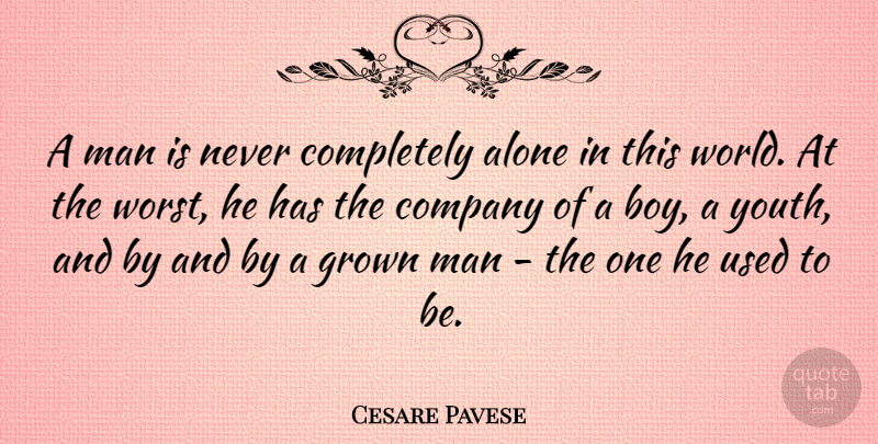 Cesare Pavese Quote About Single, Loneliness, Boys: A Man Is Never Completely...