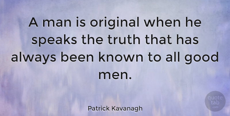 Patrick Kavanagh Quote About Men, Good Man, Originality: A Man Is Original When...