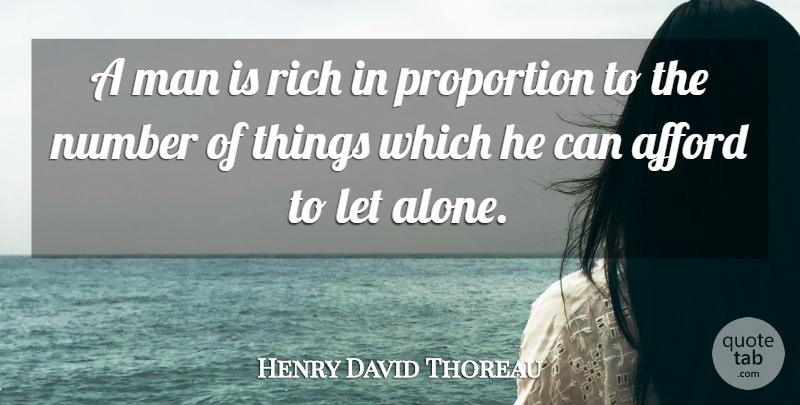 Henry David Thoreau Quote About Afford, Man, Number, Proportion, Rich: A Man Is Rich In...