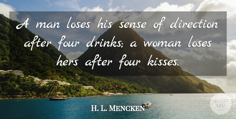 H. L. Mencken Quote About Love, Funny Valentines Day, Women: A Man Loses His Sense...