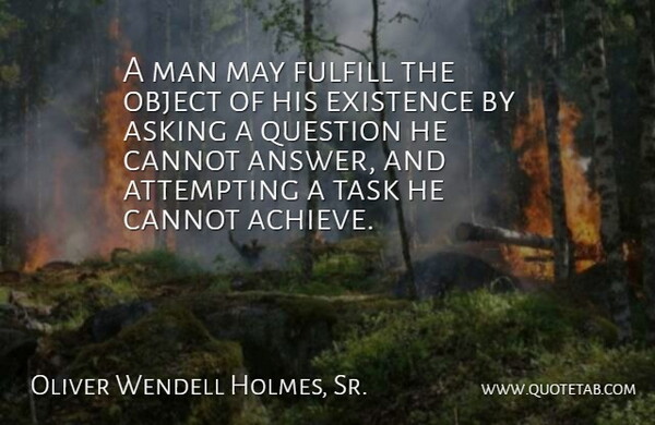 Oliver Wendell Holmes Quote About Love, Change, Dream: A Man May Fulfill The...