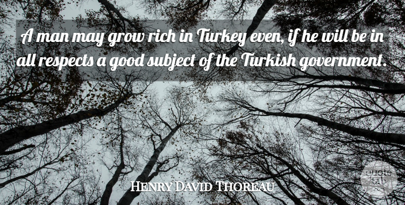 Henry David Thoreau Quote About Men, Turkeys, May: A Man May Grow Rich...