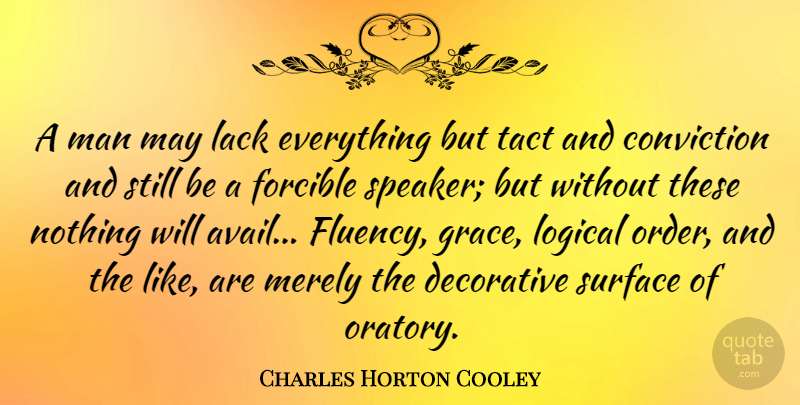 Charles Horton Cooley Quote About Men, Order, Grace: A Man May Lack Everything...