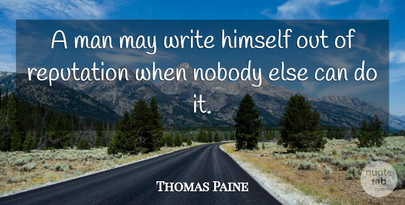 Thomas Paine Quote About Writing, Men, May: A Man May Write Himself...