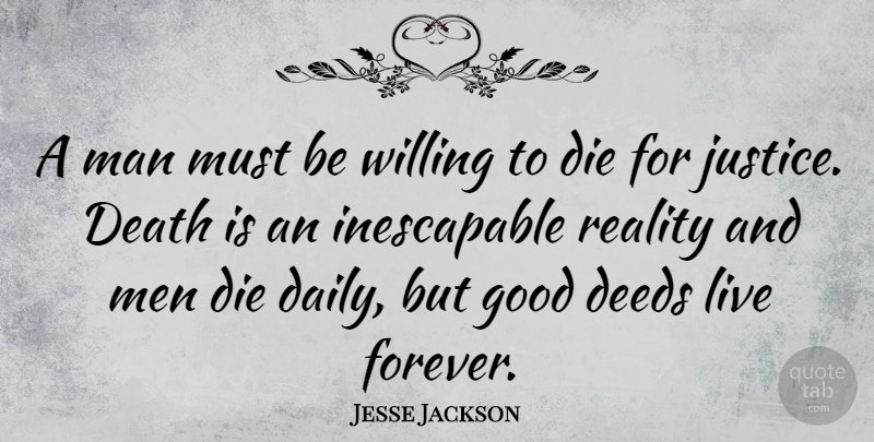 Jesse Jackson Quote About Reality, Men, Kind Deeds: A Man Must Be Willing...