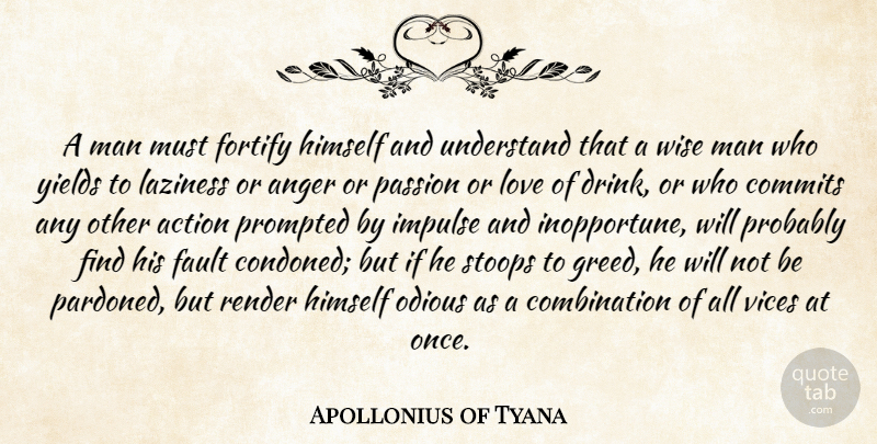 Apollonius of Tyana Quote About Action, Anger, Fault, Himself, Impulse: A Man Must Fortify Himself...