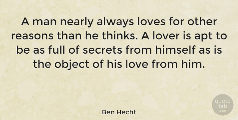 Ben Hecht Quote About Fake People, Men, Thinking: A Man Nearly Always Loves...