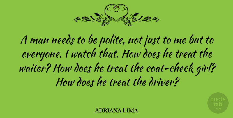 Adriana Lima Quote About Girl, Men, Watches: A Man Needs To Be...