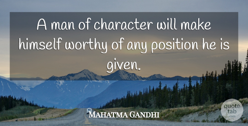 Mahatma Gandhi Quote About Character, Men, Given: A Man Of Character Will...