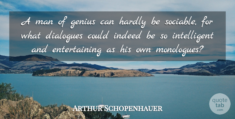 Arthur Schopenhauer Quote About Intelligent, Men, Genius: A Man Of Genius Can...