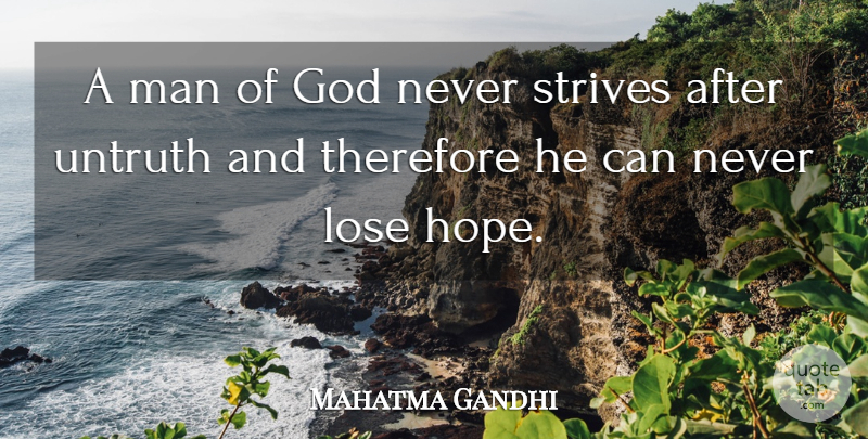 Mahatma Gandhi Quote About God, Men, Strive: A Man Of God Never...