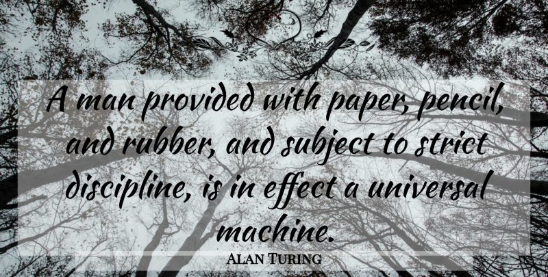 Alan Turing Quote About Men, Discipline, Machines: A Man Provided With Paper...