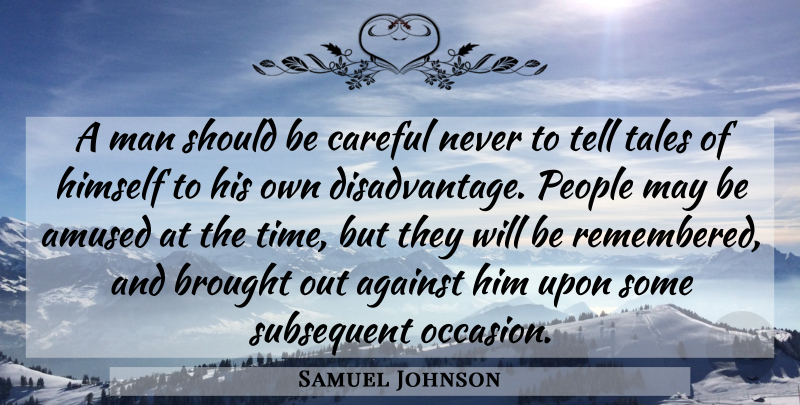 Samuel Johnson Quote About Honesty, Men, People: A Man Should Be Careful...