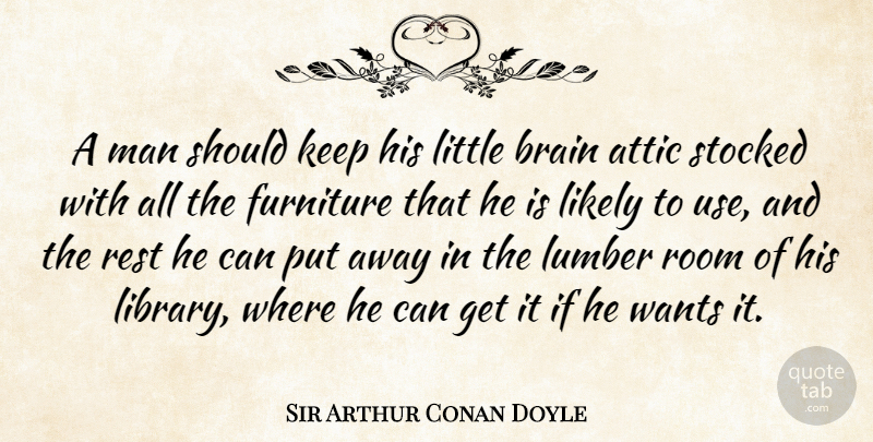 Arthur Conan Doyle Quote About Business, Men, Brain: A Man Should Keep His...
