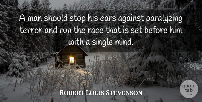 Robert Louis Stevenson Quote About Running, Men, Race: A Man Should Stop His...