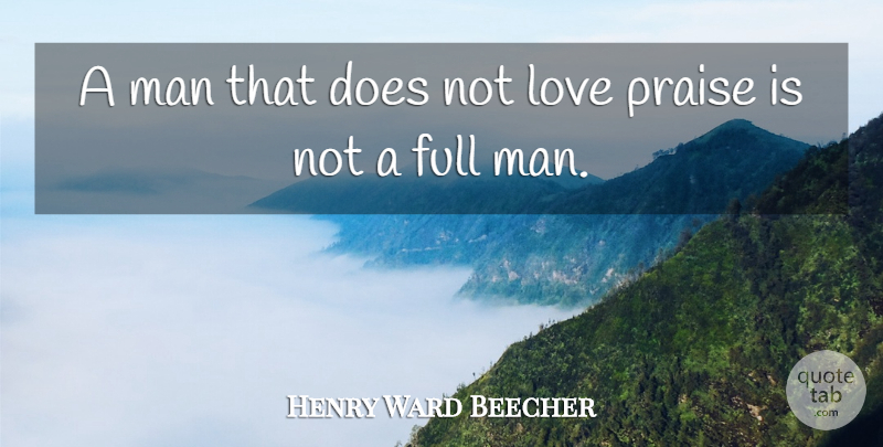 Henry Ward Beecher Quote About Men, Doe, Flattery: A Man That Does Not...