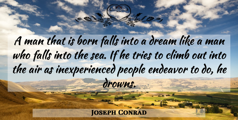 Joseph Conrad Quote About Love, Dream, Fall: A Man That Is Born...