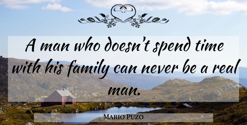 Mario Puzo Quote About Real, Men, Mafia: A Man Who Doesnt Spend...