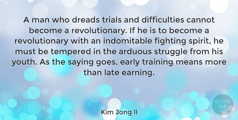 Kim Jong Il Quote About Fear, Struggle, Mean: A Man Who Dreads Trials...