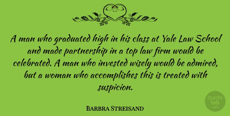 Barbra Streisand Quote About School, Men, Yale: A Man Who Graduated High...