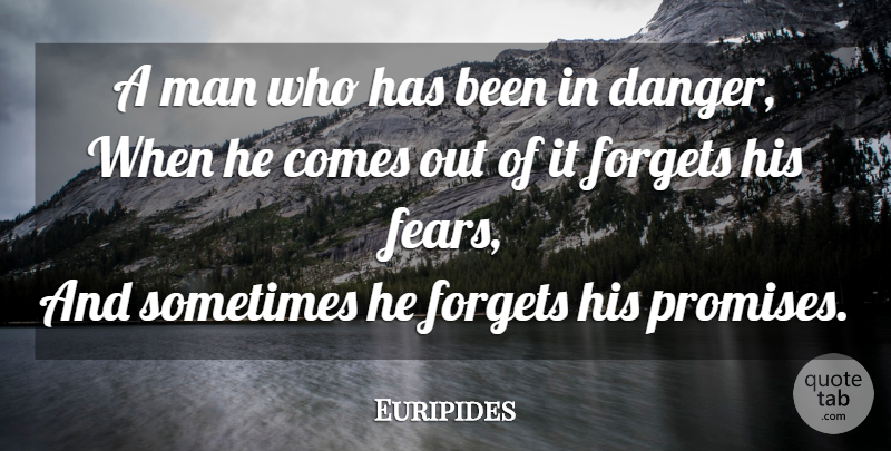 Euripides Quote About Fear, Men, Promise: A Man Who Has Been...