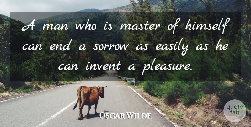 Oscar Wilde Quote About Men, Sorrow, Feeling Sad: A Man Who Is Master...