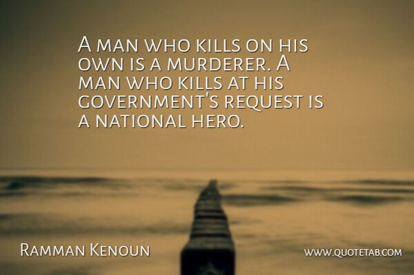 Ramman Kenoun Quote About American Businessman, Man, National, Request: A Man Who Kills On...