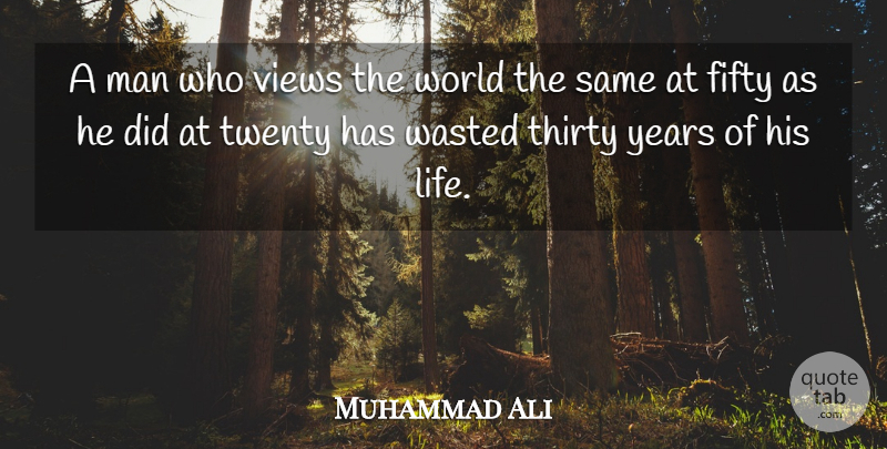 Muhammad Ali Quote About Life, Motivational, Happy Birthday: A Man Who Views The...