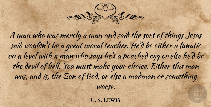 C. S. Lewis Quote About Teacher, Jesus, Son: A Man Who Was Merely...