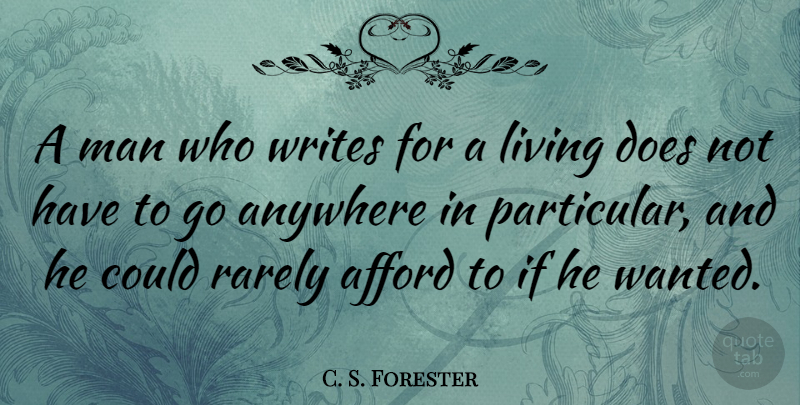 C. S. Forester Quote About Writing, Men, Doe: A Man Who Writes For...