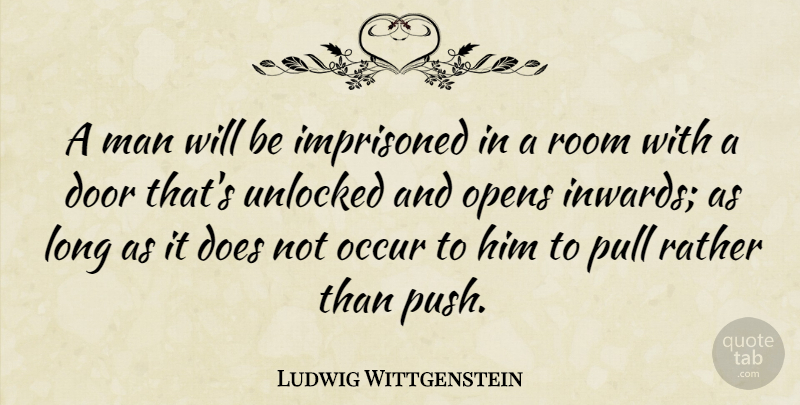 Ludwig Wittgenstein Quote About Moving On, Moving Forward, Men: A Man Will Be Imprisoned...