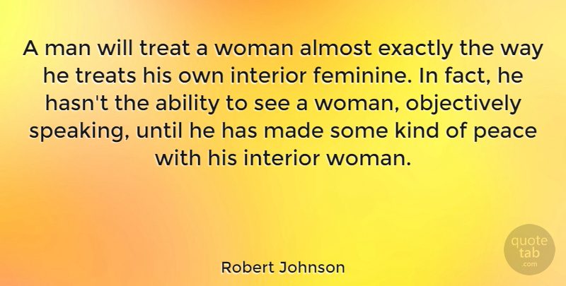 Robert Johnson Quote About Men, Way, Facts: A Man Will Treat A...