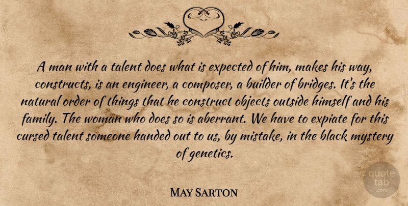 May Sarton Quote About Mistake, Men, Order: A Man With A Talent...