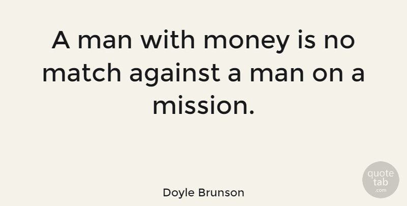 Doyle Brunson Quote About Inspiring, Money, Men: A Man With Money Is...