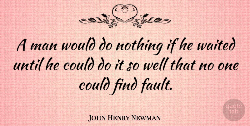 John Henry Newman Quote About Inspirational, Inspiring, Motivational Sports: A Man Would Do Nothing...
