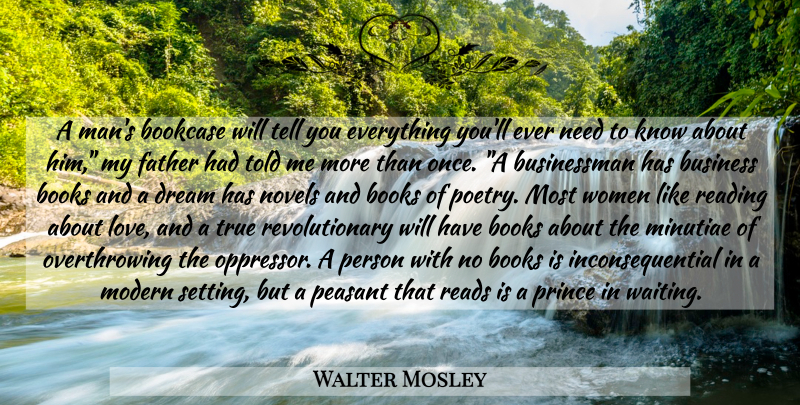 Walter Mosley Quote About Dream, Father, Book: A Mans Bookcase Will Tell...