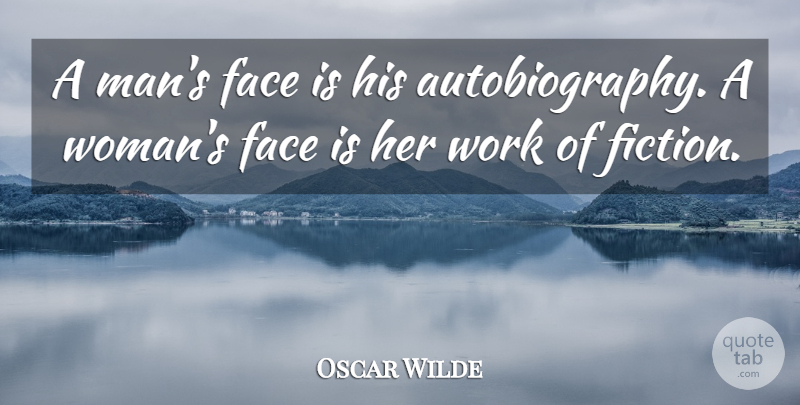 Oscar Wilde Quote About Funny, Sarcastic, Witty: A Mans Face Is His...
